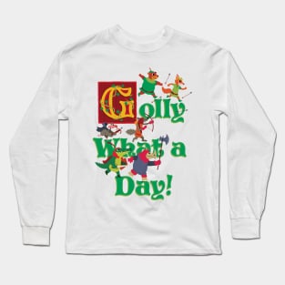 Golly What A Day Long Sleeve T-Shirt